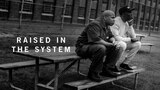 Raised in the System